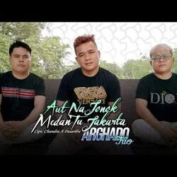 Aut Na Jonok Medan Tu Jakarta Chords by Arghado Trio