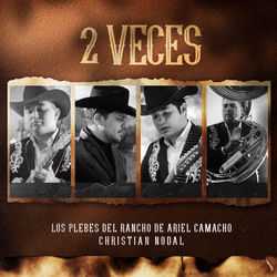 2 Veces by Ariel Camacho Y Los Plebes Del Rancho