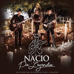 Nació Pa Leyenda by Ariel Camacho Y Los Plebes Del Rancho