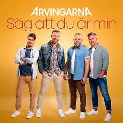 Säg Att Du Är Min by Arvingarna