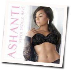 Never Should Have Chords by Ashanti
