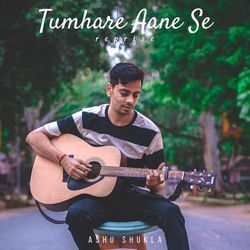 Tumhare Aane Se by Ashu Shukla