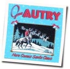 Here Comes Santa Claus Chords by Gene Autry