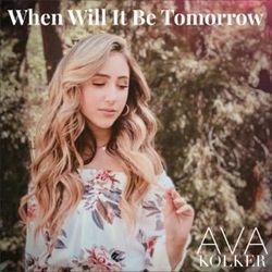 When Will It Be Tomorrow by Ava Kolker