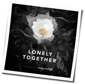 Lonely Together  by Avicii