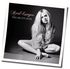 Tell Me It's Over Chords by Avril Lavigne