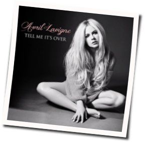 Tell Me It's Over Chords by Avril Lavigne