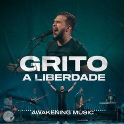 Grito A Liberdade Chords by Awakening Music