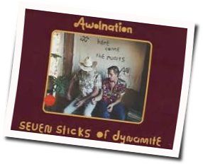 Seven Sticks Of Dynamite Tabs by AWOLNATION