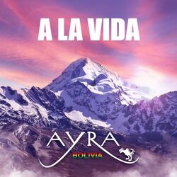 A La Vida by Ayra Bolivia