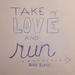 Take My Love And Run Bass Tab by Bad Suns