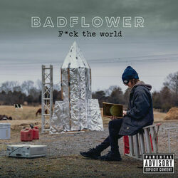 Fuck The World by Badflower