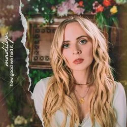 How Good We Had It Chords by Madilyn Bailey