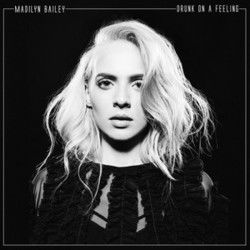 Drunk On A Feeling by Madilyn Bailey