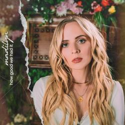 How Good We Had It Chords by Madilyn Bailey