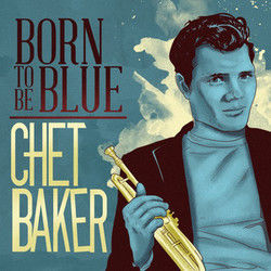 Born To Be Blue by Chet Baker