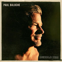Behold Him by Paul Baloche