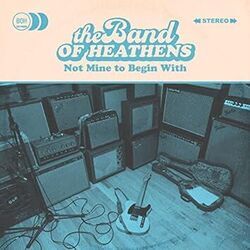 Not Mine To Begin With Chords by The Band Of Heathens