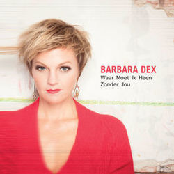 Waar Moet Ik Heen Zonder Jou by Barbara Dex