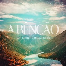 A Bênção (part. Lucas Augustinho) Chords by Aline Barros