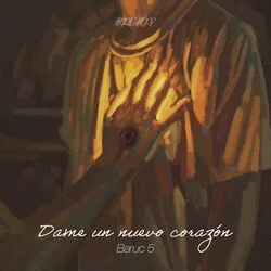 Dame Un Nuevo Corazón Chords by Baruc 5