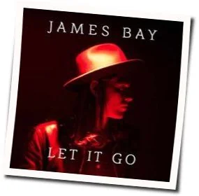 Let It Go (Ver2) Tab by James Bay