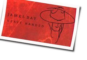 Heavy Handed Chords by James Bay