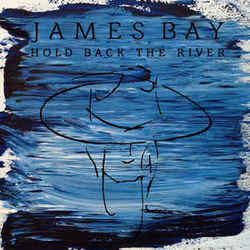 Hold Back The River  Chords by James Bay
