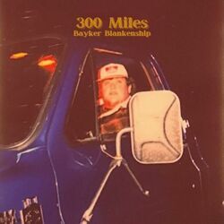300 Miles Chords by Bayker Blankenship