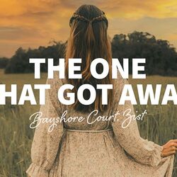 The One That Got Away by Bayshore Court & Zist