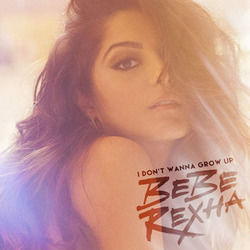 I Don't Wanna Grow Up by Bebe Rexha
