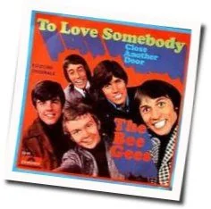 To Love Somebody (Ver3) Chords by Bee Gees