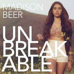 Unbreakable  by Madison Beer