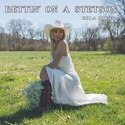 Bettin On A Stetson Chords by Bella Hudson