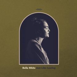 Just Like Leaving by Bella White