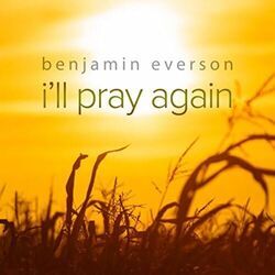 I'll Pray Again Chords by Ben Everson