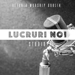 Lucruri Noi Chords by Betania Worship Dublin