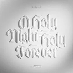 O Holy Night - Holy Forever Chords by Bethel Music