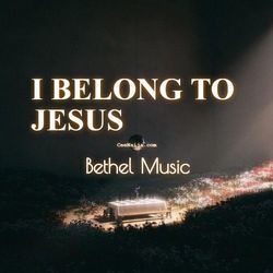 I Belong To Jesus Chords by Bethel Music