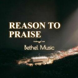 Reason To Praise Chords by Bethel Music