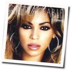 Irreplaceable  by Beyoncé