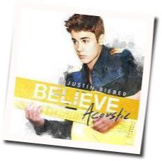Believe Acoustic Album Chords by Justin Bieber