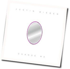 Change Me  by Justin Bieber