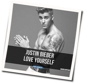 Love Yourself  by Justin Bieber
