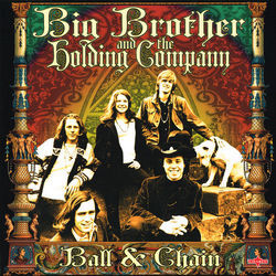 Big Brother & The Holding Company chords for Ball and chain