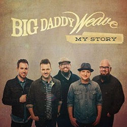 My Story by Big Daddy Weave
