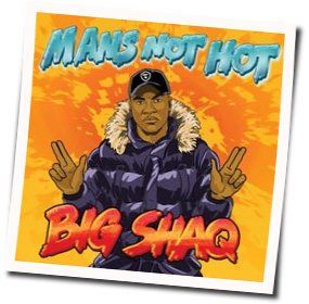 Mans Not Hot by Big Shaq