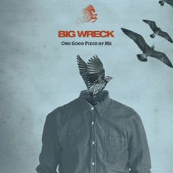 One Good Piece Of Me by Big Wreck