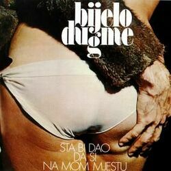Sta Bi Dao Da Si Na Mom Mjestu Chords by Bijelo Dugme