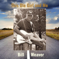 This Ole Girl And Me Chords by Bill Weaver